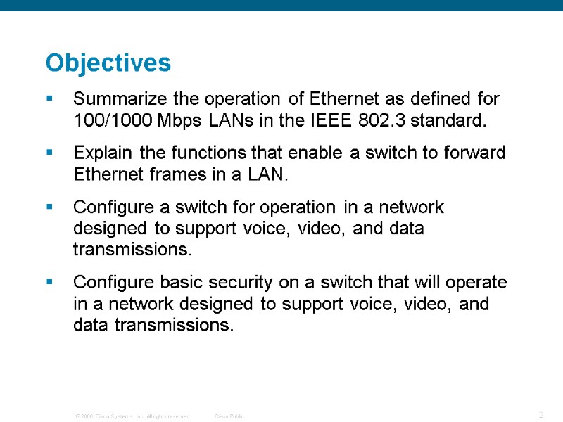 Objectives Summarize the operation of Ethernet as defined for 100/1000 Mbps LANs in the
